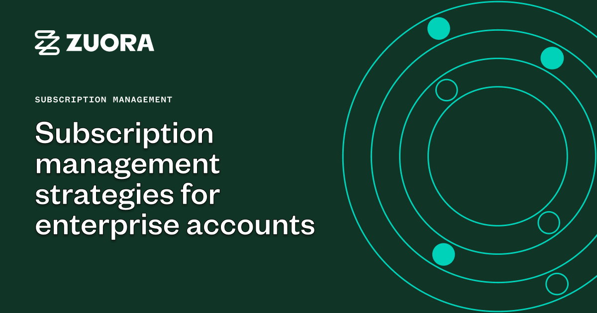 Subscription Management Strategies For Enterprise Accounts - Zuora