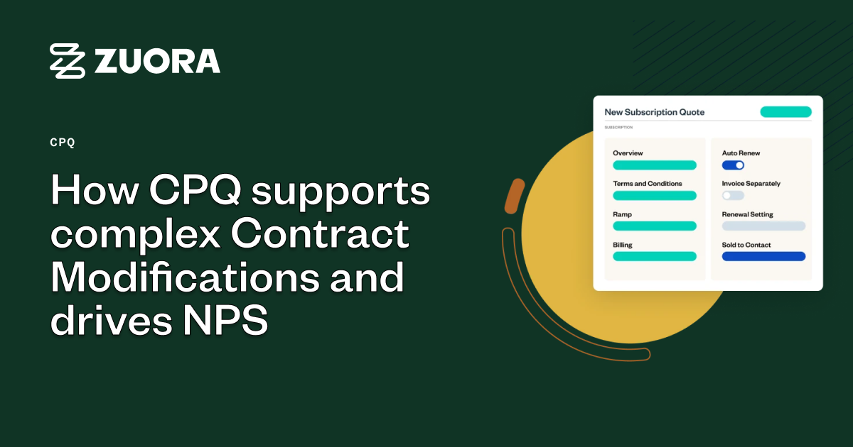 How CPQ supports complex Contract Modifications and drives NPS Zuora