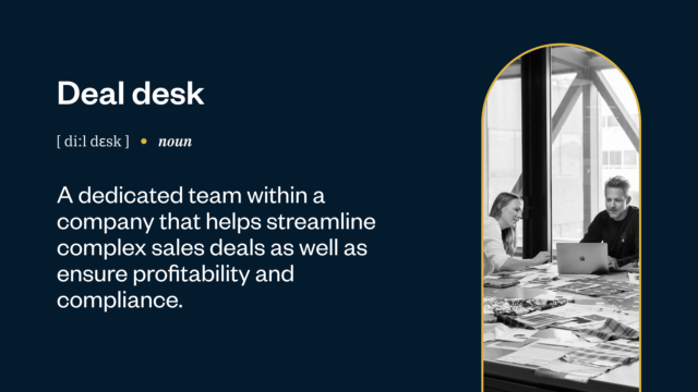 "Deal desk" definition: a team that streamlines sales deals, profitability, and compliance.