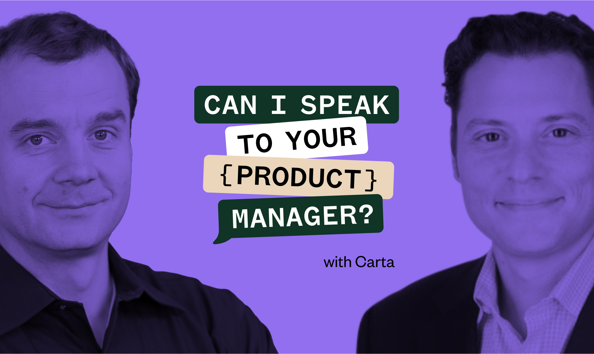 Two men in business attire are featured against a purple background with the text, "Can I Speak to Your {Product} Manager?" and "with Carta" displayed between them.